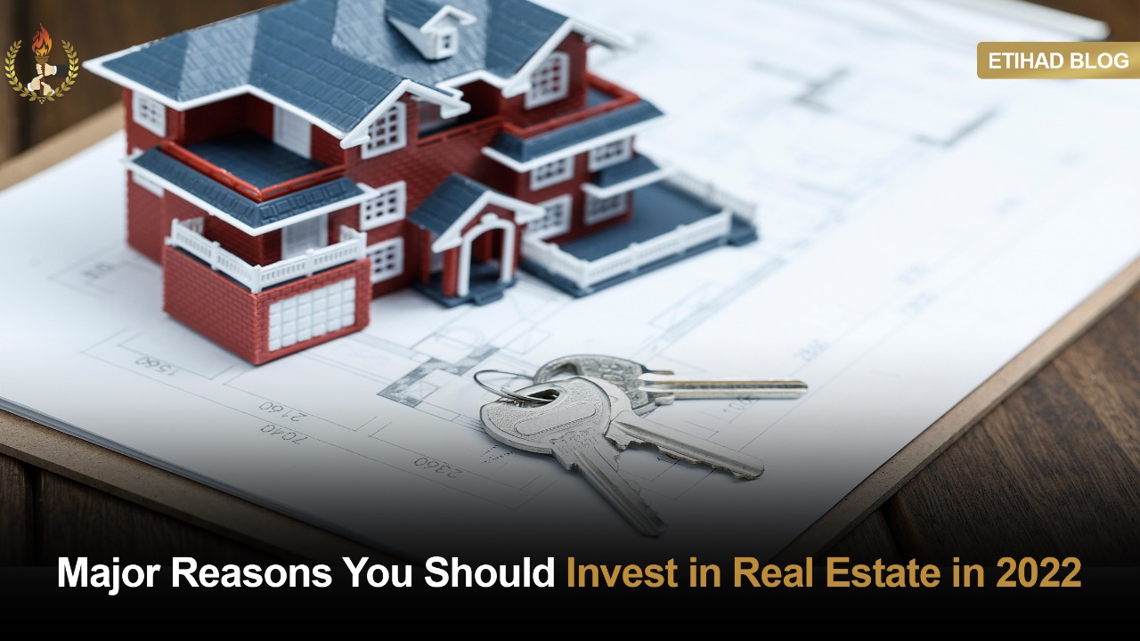 Major Reasons You Should Invest in Real Estate in 2022