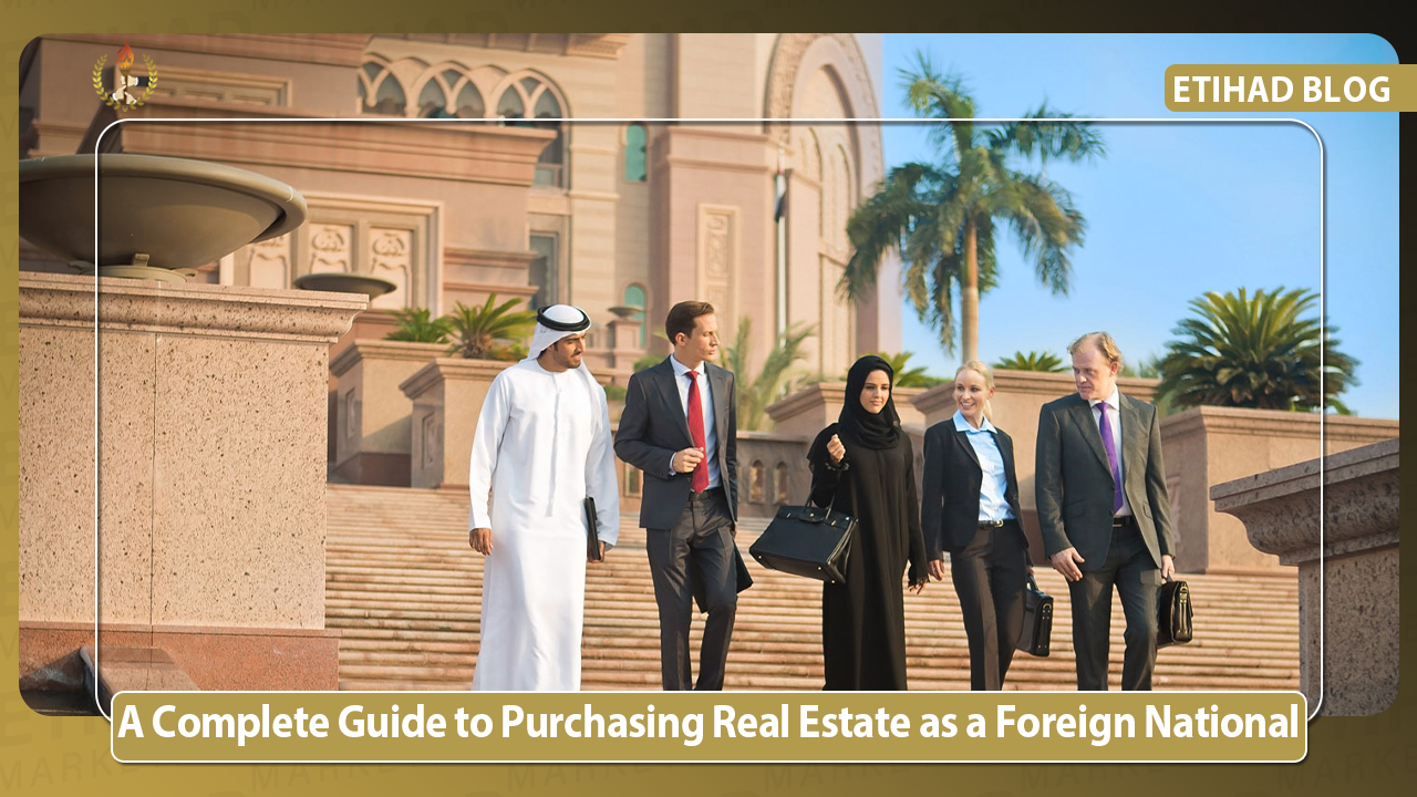 A Complete Guide to Purchasing Real Estate as a Foreign National