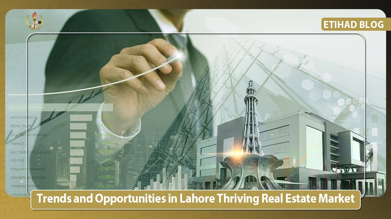 Trends and Opportunities in Lahore's Thriving Real Estate Market