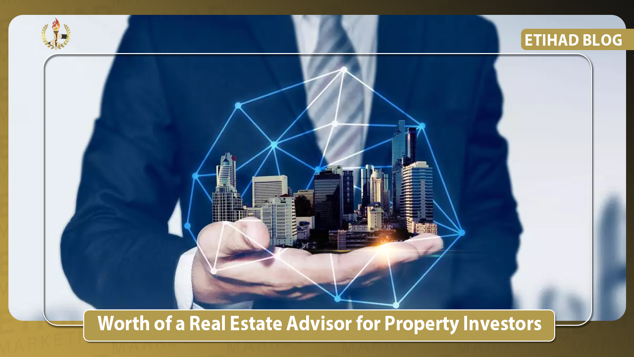 Worth of a Real Estate Advisor for Property Investors