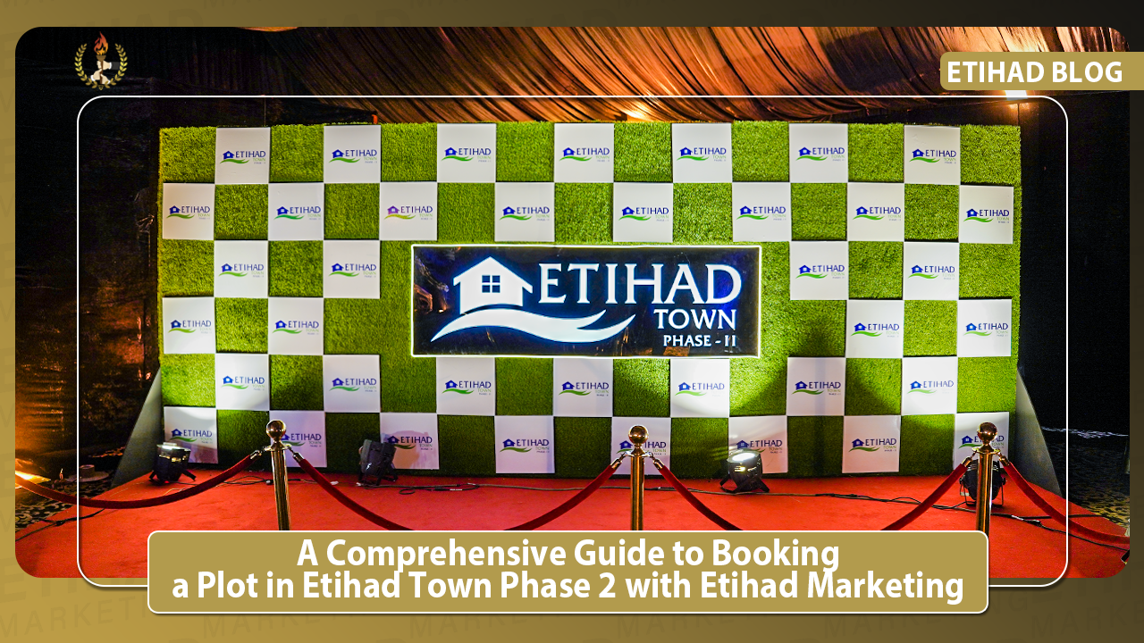 A Comprehensive Guide to Booking a Plot in Etihad Town Phase 2 with Etihad Marketing