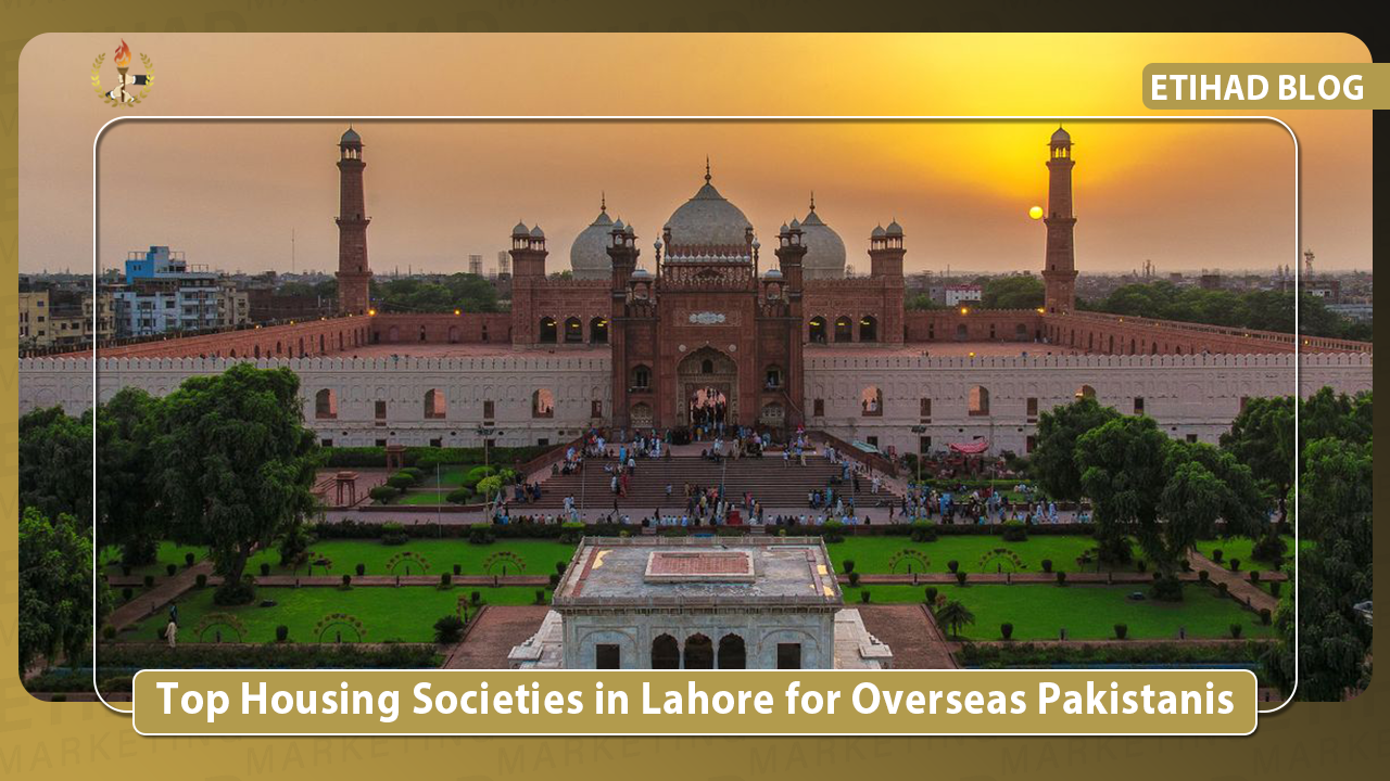 Top Housing Societies in Lahore for Overseas Pakistanis