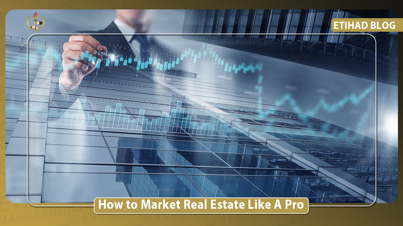 How to Market Real Estate Like a Pro