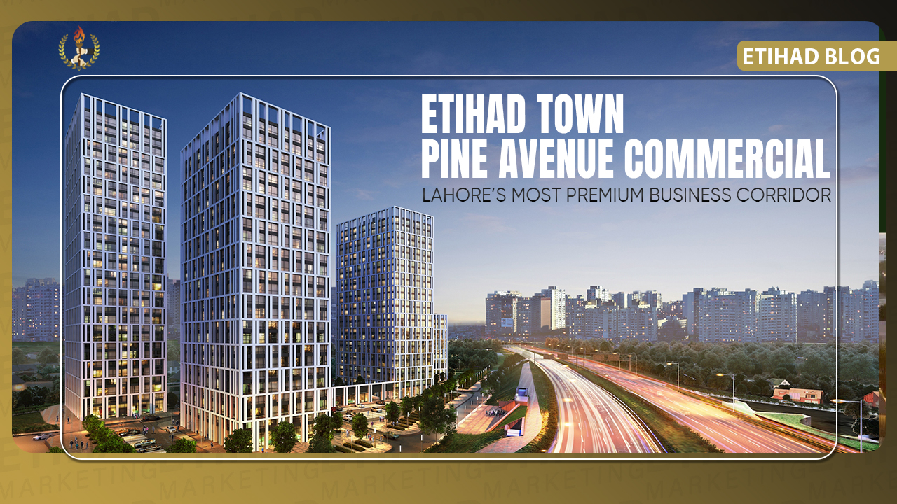 Etihad Town Pine Avenue Commercial: Lahore’s Most Premium Business Corridor