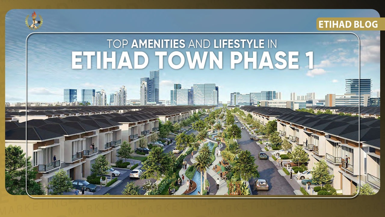 Top Amenities and Lifestyle in Etihad Town Phase 1