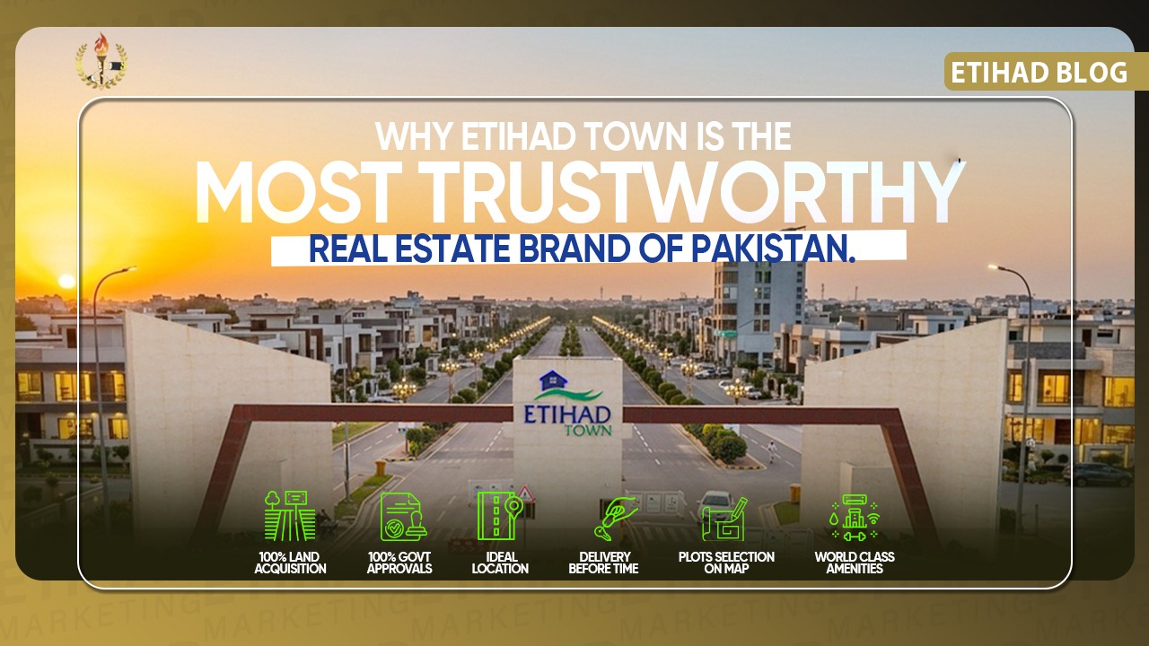 Why Etihad Town Is the Most Trustworthy Real Estate Brand of Pakistan