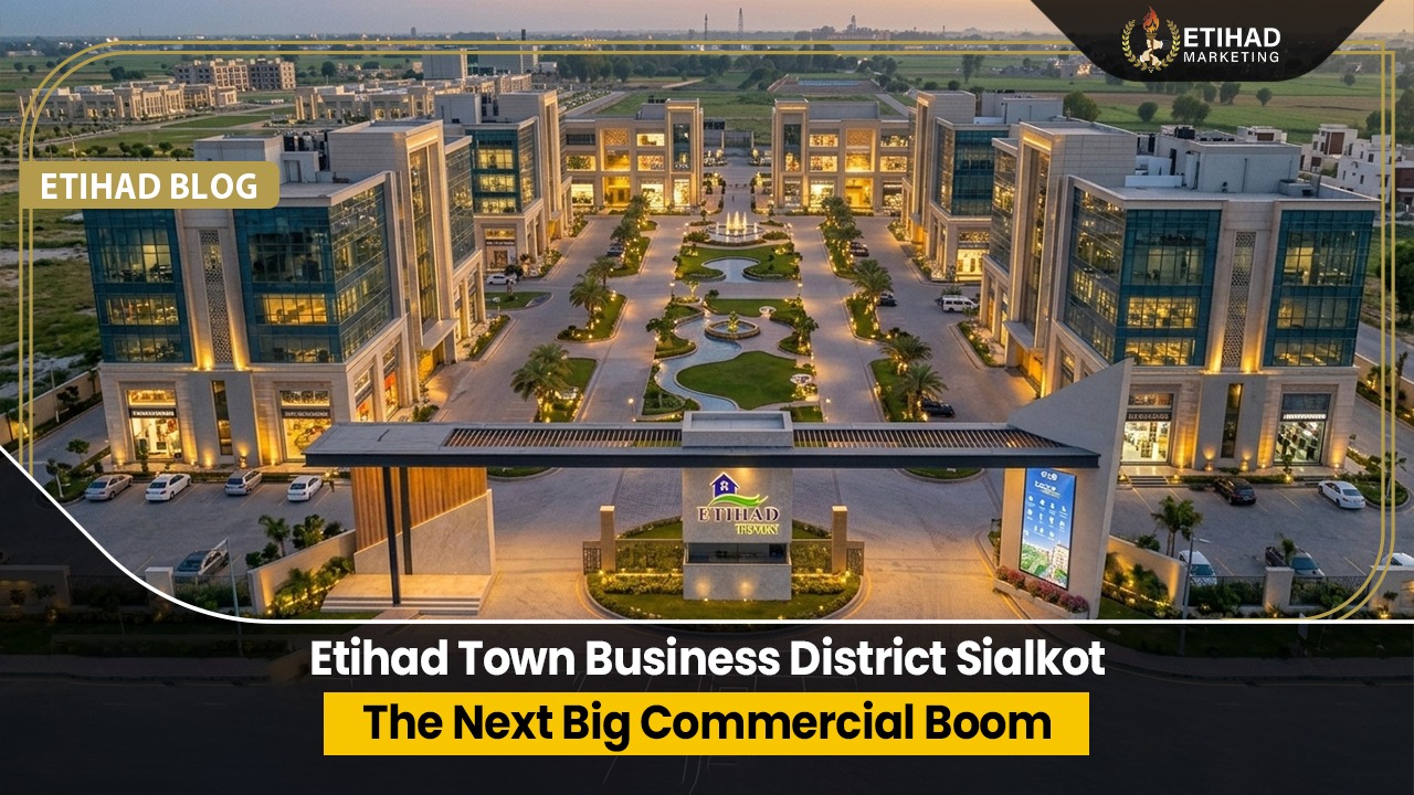 Etihad Town Business District Sialkot – The Next Big Commercial Boom